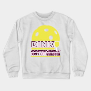 Dink Responsibly Pickleball T-Shirt Crewneck Sweatshirt